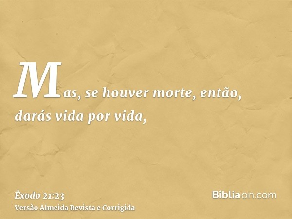 Mas, se houver morte, então, darás vida por vida,