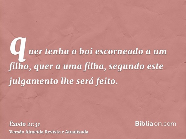 quer tenha o boi escorneado a um filho, quer a uma filha, segundo este julgamento lhe será feito.