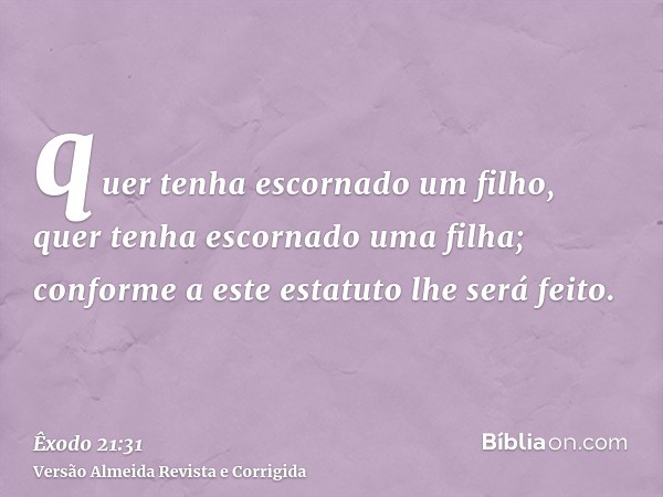 quer tenha escornado um filho, quer tenha escornado uma filha; conforme a este estatuto lhe será feito.