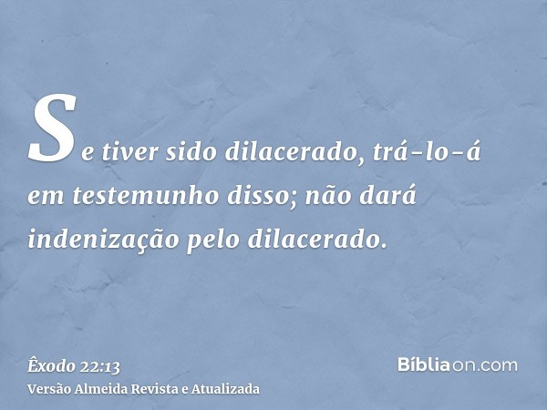 Se tiver sido dilacerado, trá-lo-á em testemunho disso; não dará indenização pelo dilacerado.