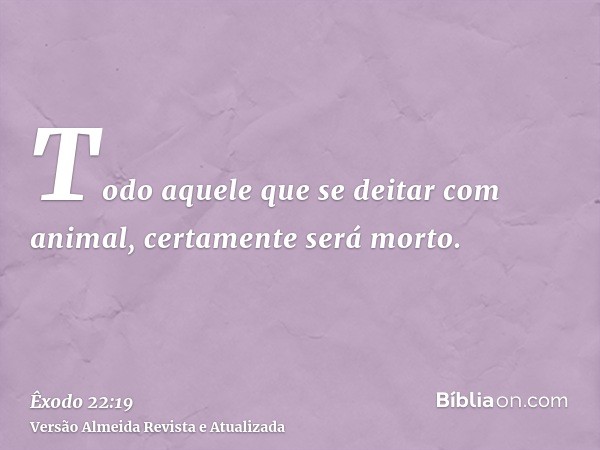 Todo aquele que se deitar com animal, certamente será morto.