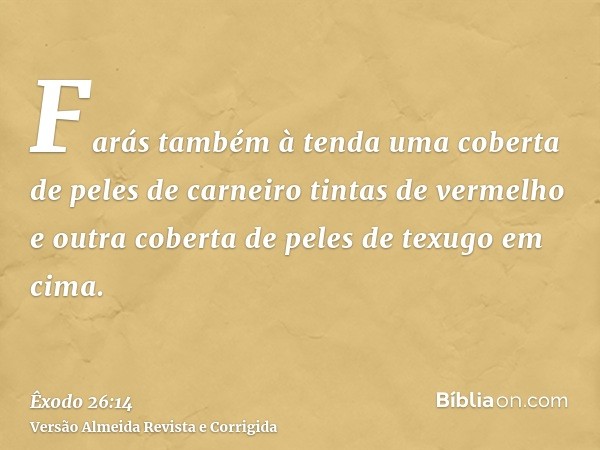 Farás também à tenda uma coberta de peles de carneiro tintas de vermelho e outra coberta de peles de texugo em cima.
