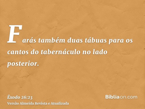 Farás também duas tábuas para os cantos do tabernáculo no lado posterior.