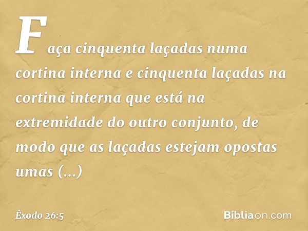 Faça cinquenta laçadas numa cortina interna e cin­quenta laçadas na cortina interna que está na extremidade do outro conjunto, de modo que as laçadas estejam op