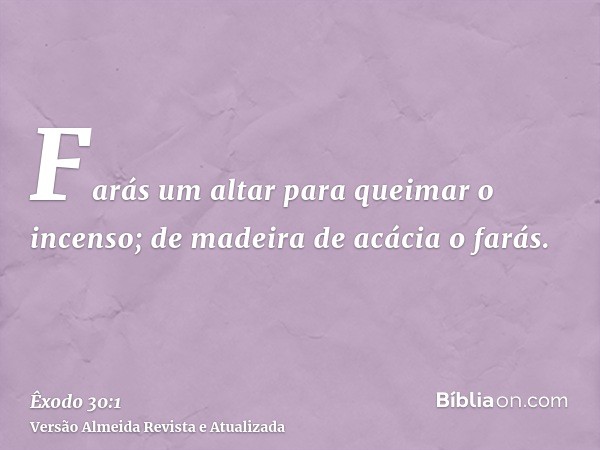 Farás um altar para queimar o incenso; de madeira de acácia o farás.