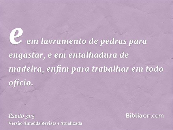 e em lavramento de pedras para engastar, e em entalhadura de madeira, enfim para trabalhar em todo ofício.