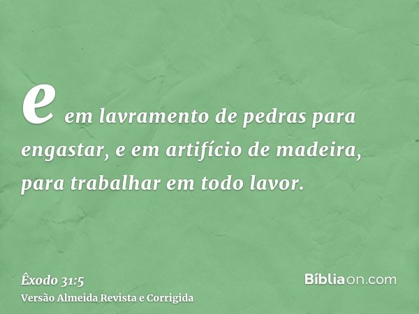e em lavramento de pedras para engastar, e em artifício de madeira, para trabalhar em todo lavor.