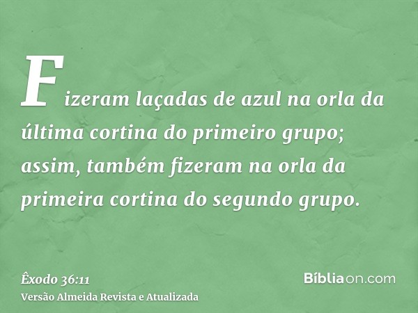Fizeram laçadas de azul na orla da última cortina do primeiro grupo; assim, também fizeram na orla da primeira cortina do segundo grupo.