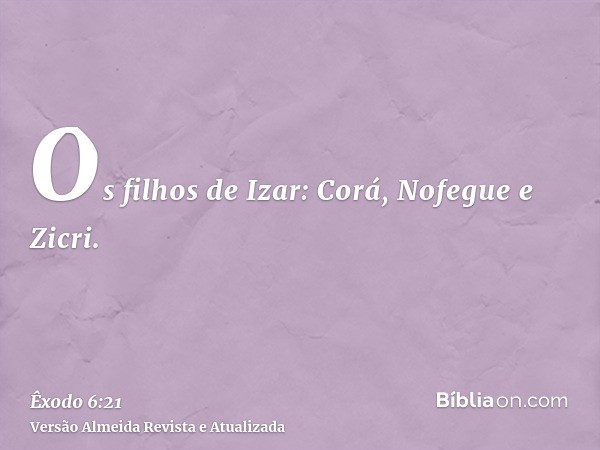 Os filhos de Izar: Corá, Nofegue e Zicri.