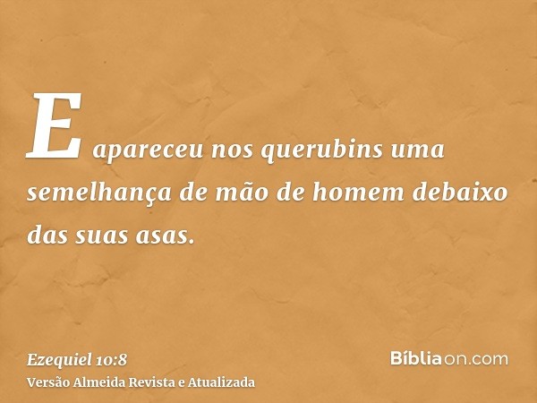 E apareceu nos querubins uma semelhança de mão de homem debaixo das suas asas.