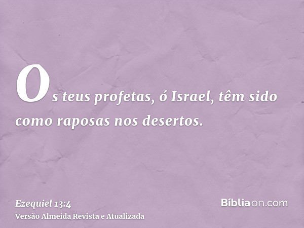 Os teus profetas, ó Israel, têm sido como raposas nos desertos.