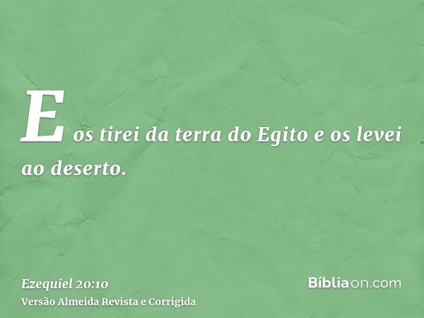 E os tirei da terra do Egito e os levei ao deserto.