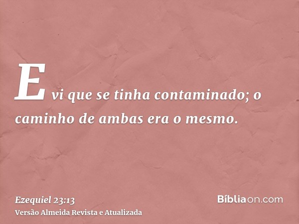 E vi que se tinha contaminado; o caminho de ambas era o mesmo.