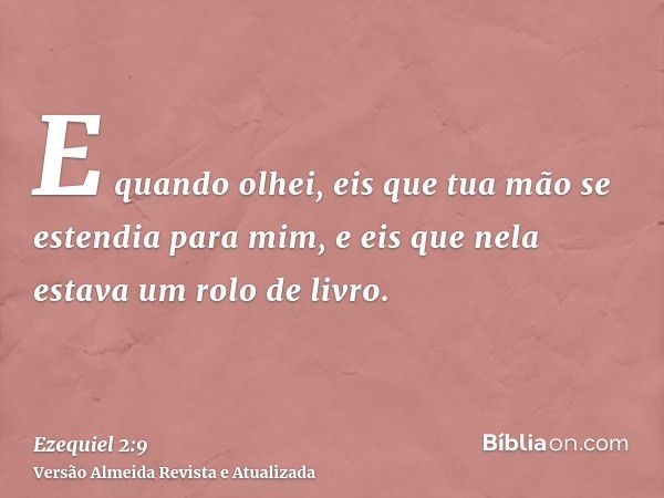 E quando olhei, eis que tua mão se estendia para mim, e eis que nela estava um rolo de livro.