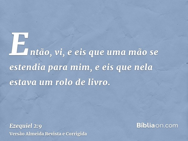 Então, vi, e eis que uma mão se estendia para mim, e eis que nela estava um rolo de livro.