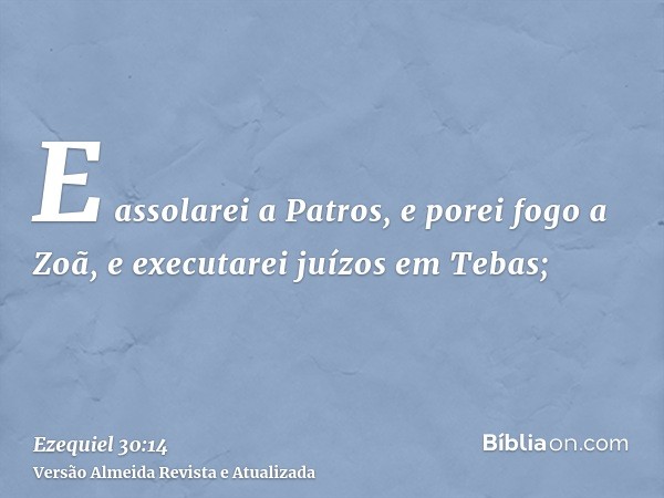 E assolarei a Patros, e porei fogo a Zoã, e executarei juízos em Tebas;