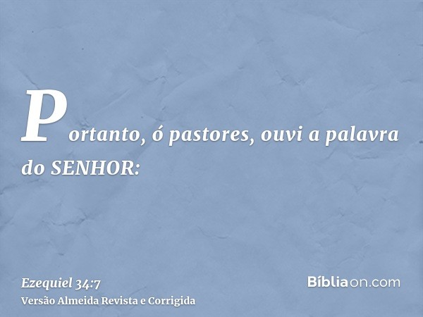 Portanto, ó pastores, ouvi a palavra do SENHOR: