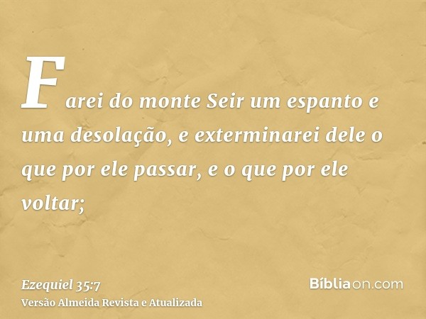 Farei do monte Seir um espanto e uma desolação, e exterminarei dele o que por ele passar, e o que por ele voltar;