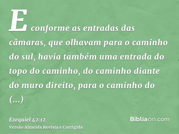 E conforme as entradas das câmaras, que olhavam para o caminho do sul, havia também uma entrada do topo do caminho, do caminho diante do muro direito, para o ca