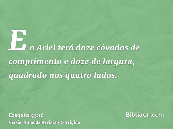 E o Ariel terá doze côvados de comprimento e doze de largura, quadrado nos quatro lados.