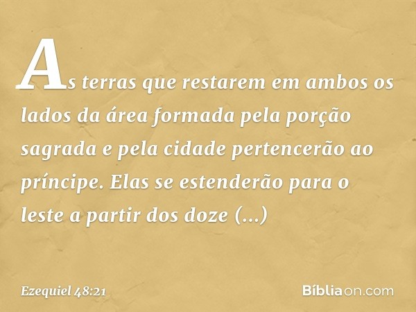 "As terras que restarem em ambos os lados da área formada pela porção sagrada e pela cidade pertencerão ao príncipe. Elas se estenderão para o leste a partir do