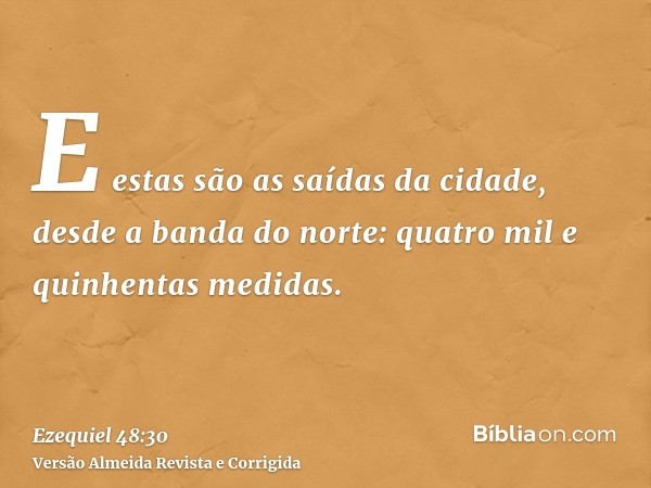 E estas são as saídas da cidade, desde a banda do norte: quatro mil e quinhentas medidas.