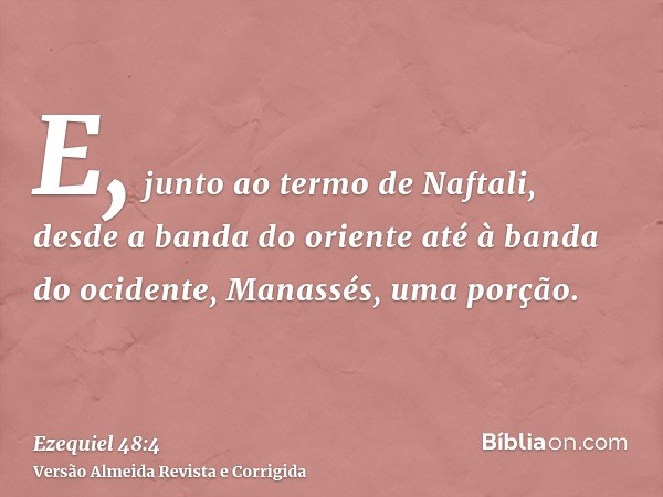 E, junto ao termo de Naftali, desde a banda do oriente até à banda do ocidente, Manassés, uma porção.