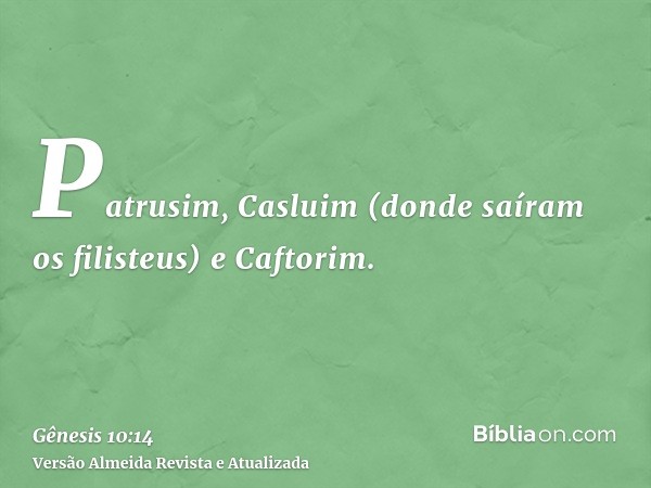 Patrusim, Casluim (donde saíram os filisteus) e Caftorim.