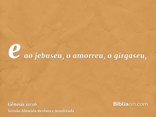 e ao jebuseu, o amorreu, o girgaseu,