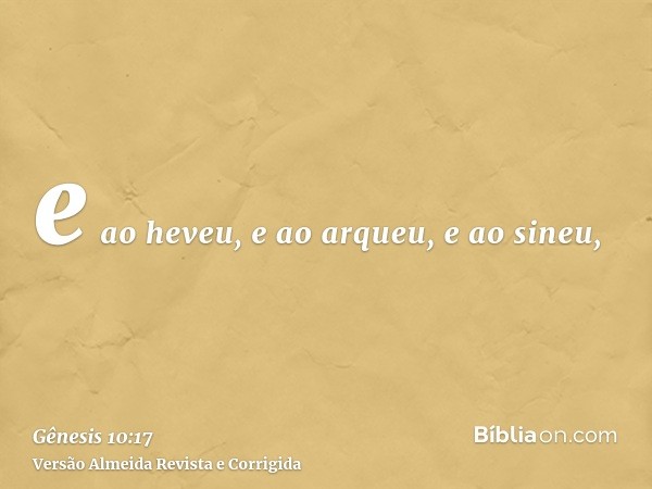 e ao heveu, e ao arqueu, e ao sineu,