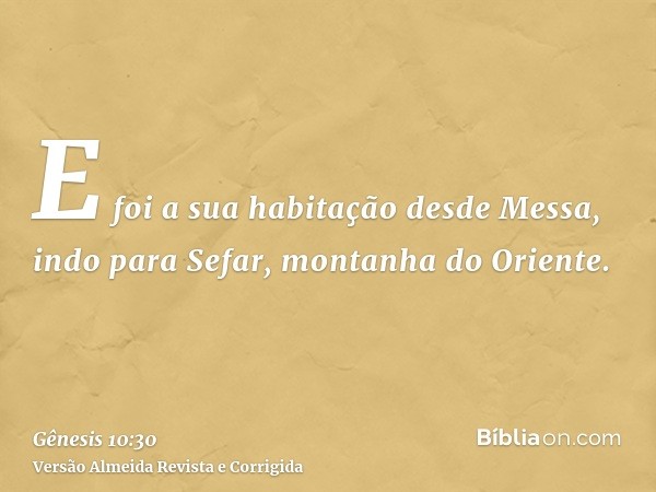 E foi a sua habitação desde Messa, indo para Sefar, montanha do Oriente.