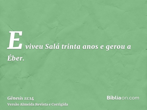 E viveu Salá trinta anos e gerou a Éber.
