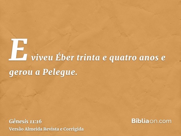 E viveu Éber trinta e quatro anos e gerou a Pelegue.