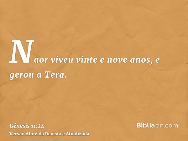 Naor viveu vinte e nove anos, e gerou a Tera.