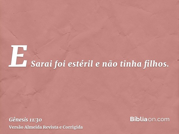 E Sarai foi estéril e não tinha filhos.