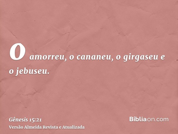 o amorreu, o cananeu, o girgaseu e o jebuseu.