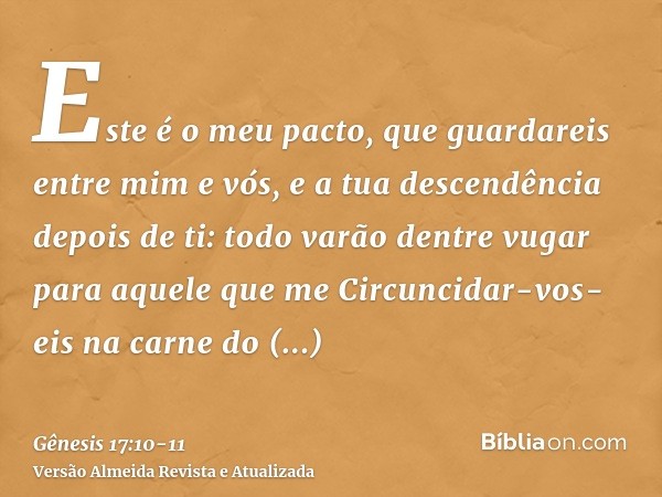 Este é o meu pacto, que guardareis entre mim e vós, e a tua descendência depois de ti: todo varão dentre vugar para aquele que meCircuncidar-vos-eis na carne do