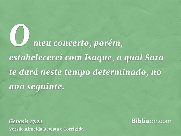 O meu concerto, porém, estabelecerei com Isaque, o qual Sara te dará neste tempo determinado, no ano seguinte.