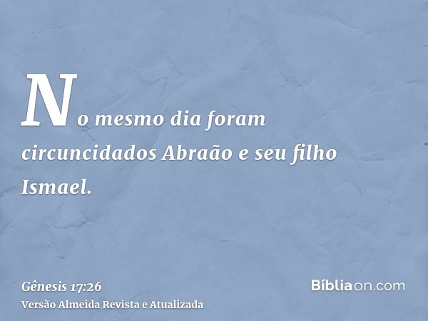 No mesmo dia foram circuncidados Abraão e seu filho Ismael.