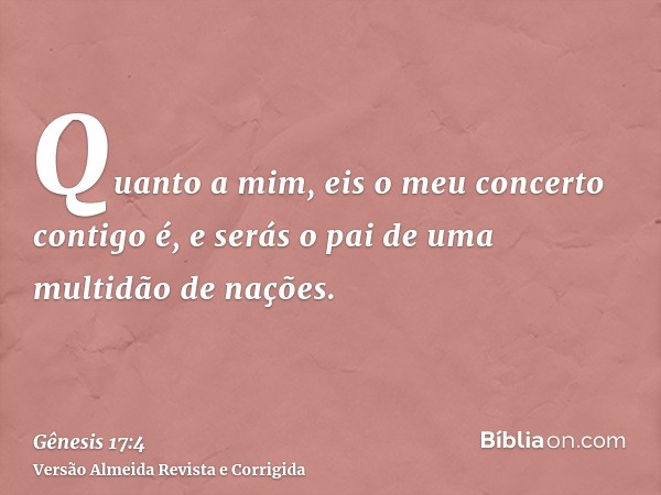 Quanto a mim, eis o meu concerto contigo é, e serás o pai de uma multidão de nações.