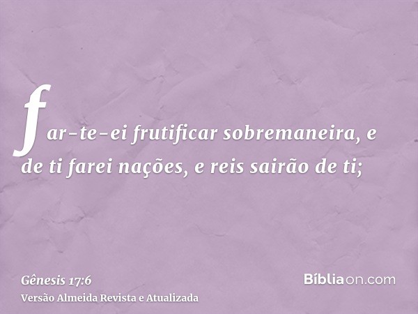 far-te-ei frutificar sobremaneira, e de ti farei nações, e reis sairão de ti;