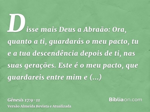 Disse mais Deus a Abraão: Ora, quanto a ti, guardarás o meu pacto, tu e a tua descendência depois de ti, nas suas gerações.Este é o meu pacto, que guardareis en