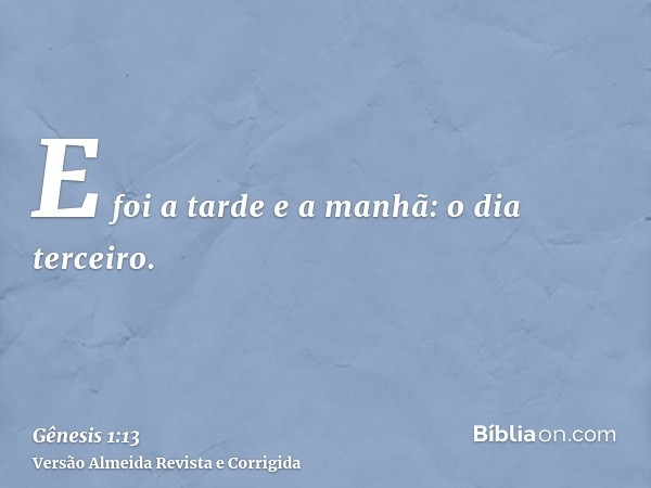 E foi a tarde e a manhã: o dia terceiro.