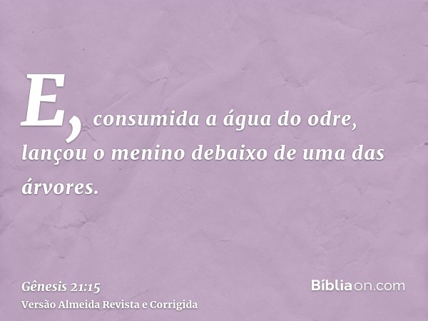 E, consumida a água do odre, lançou o menino debaixo de uma das árvores.