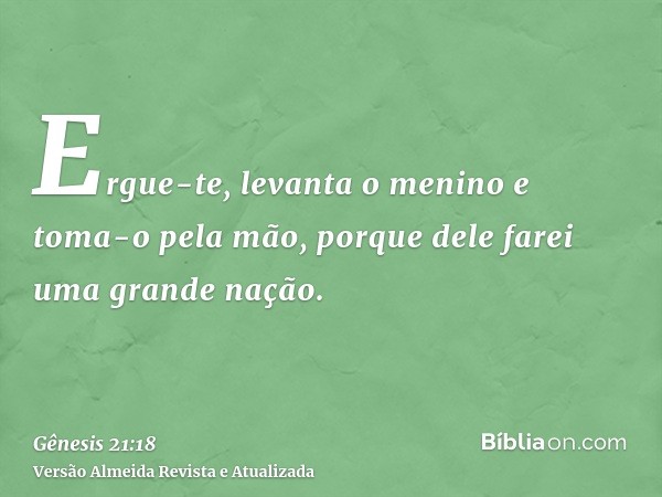 Ergue-te, levanta o menino e toma-o pela mão, porque dele farei uma grande nação.