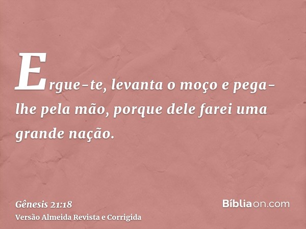 Ergue-te, levanta o moço e pega-lhe pela mão, porque dele farei uma grande nação.