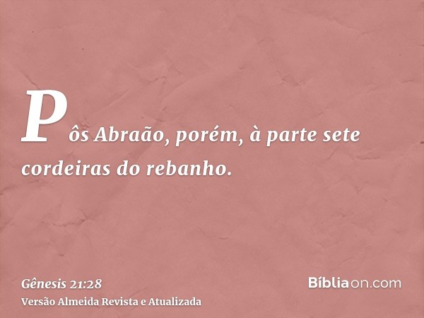 Pôs Abraão, porém, à parte sete cordeiras do rebanho.