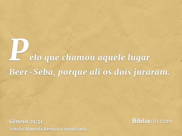 Pelo que chamou aquele lugar Beer-Seba, porque ali os dois juraram.