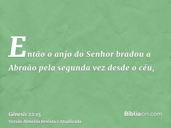 Então o anjo do Senhor bradou a Abraão pela segunda vez desde o céu,