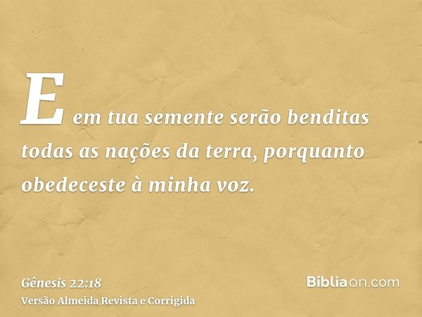E em tua semente serão benditas todas as nações da terra, porquanto obedeceste à minha voz.